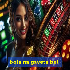 bola na gaveta bet